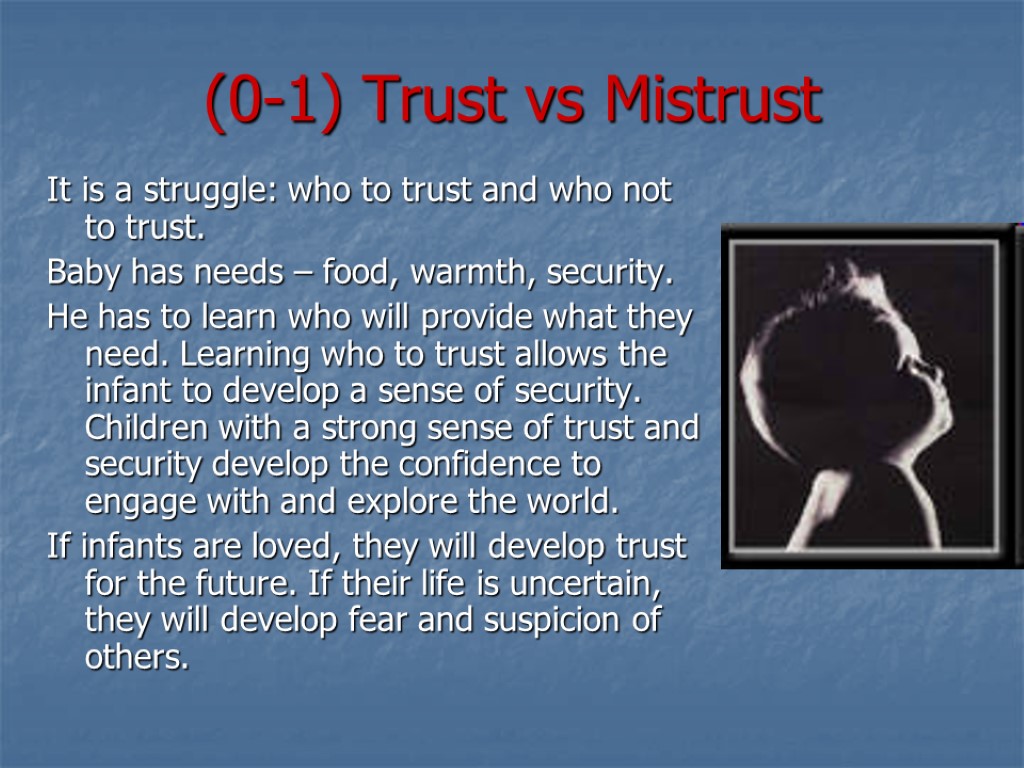(0-1) Trust vs Mistrust It is a struggle: who to trust and who not